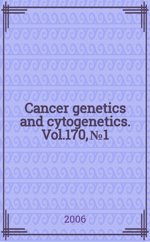 Cancer genetics and cytogenetics. Vol.170, №1