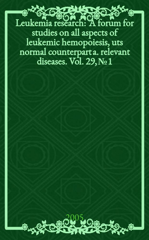 Leukemia research : A forum for studies on all aspects of leukemic hemopoiesis, uts normal counterpart a. relevant diseases. Vol. 29, № 1