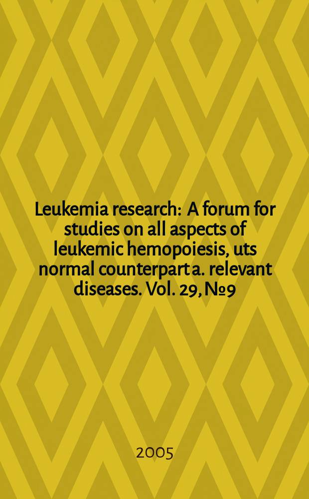 Leukemia research : A forum for studies on all aspects of leukemic hemopoiesis, uts normal counterpart a. relevant diseases. Vol. 29, № 9