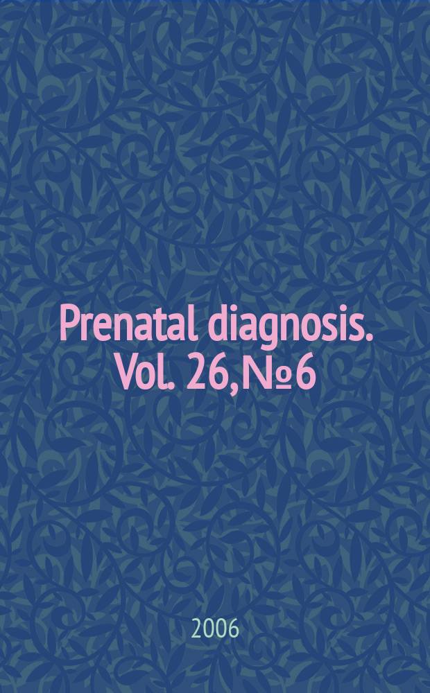 Prenatal diagnosis. Vol. 26, № 6