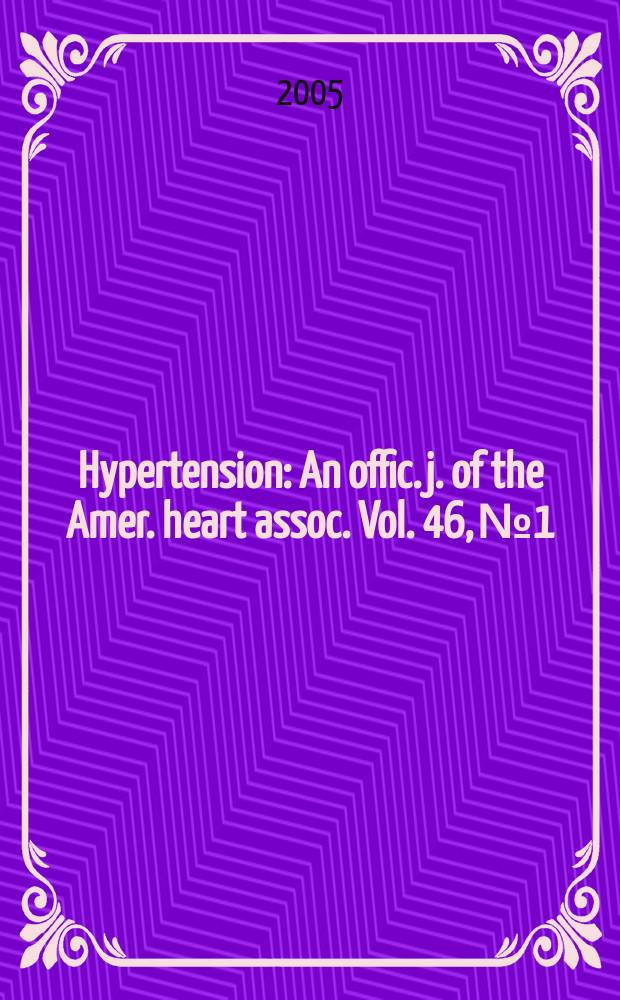 Hypertension : An offic. j. of the Amer. heart assoc. Vol. 46, № 1