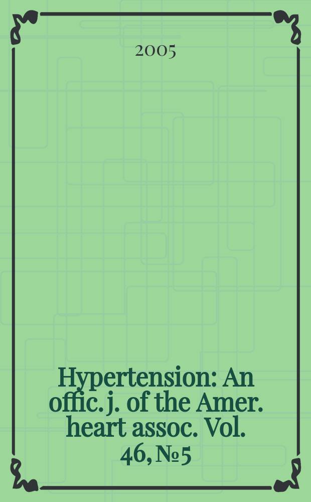 Hypertension : An offic. j. of the Amer. heart assoc. Vol. 46, № 5