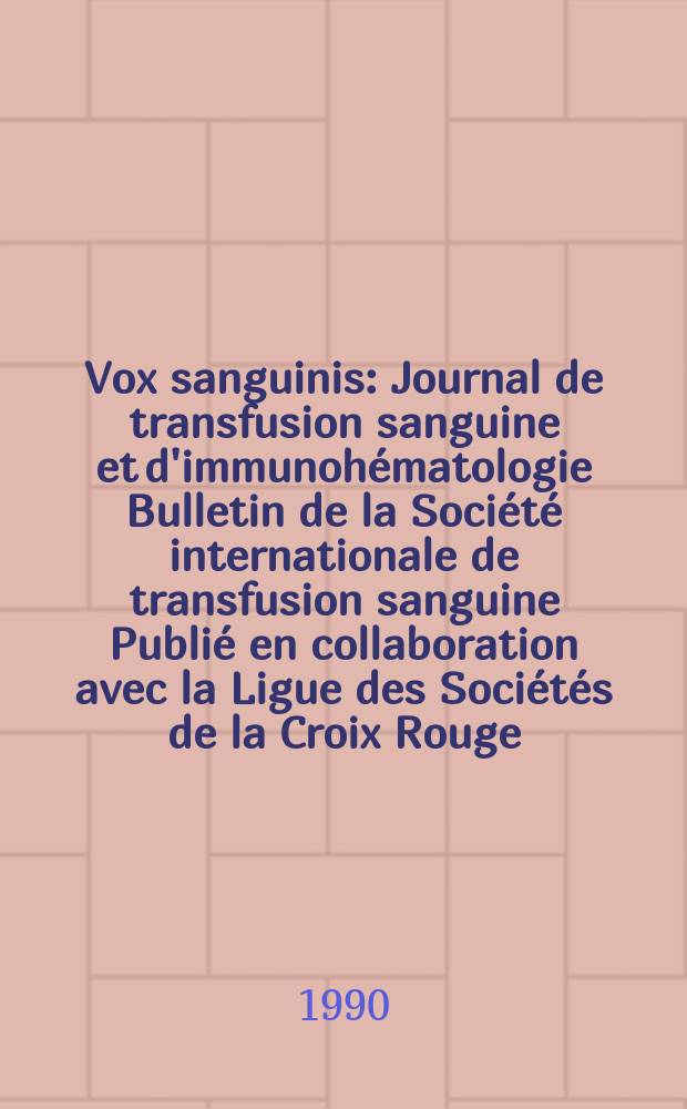 Vox sanguinis : Journal de transfusion sanguine et d'immunohématologie Bulletin de la Société internationale de transfusion sanguine Publié en collaboration avec la Ligue des Sociétés de la Croix Rouge. Vol.58, № 4