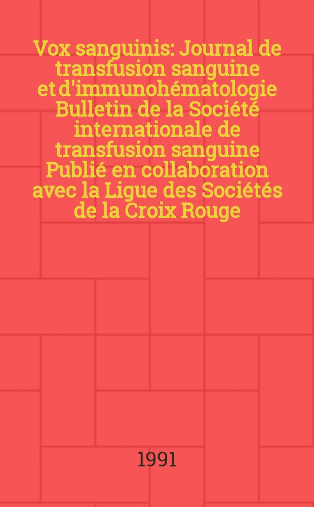 Vox sanguinis : Journal de transfusion sanguine et d'immunohématologie Bulletin de la Société internationale de transfusion sanguine Publié en collaboration avec la Ligue des Sociétés de la Croix Rouge. Vol.60, № 4