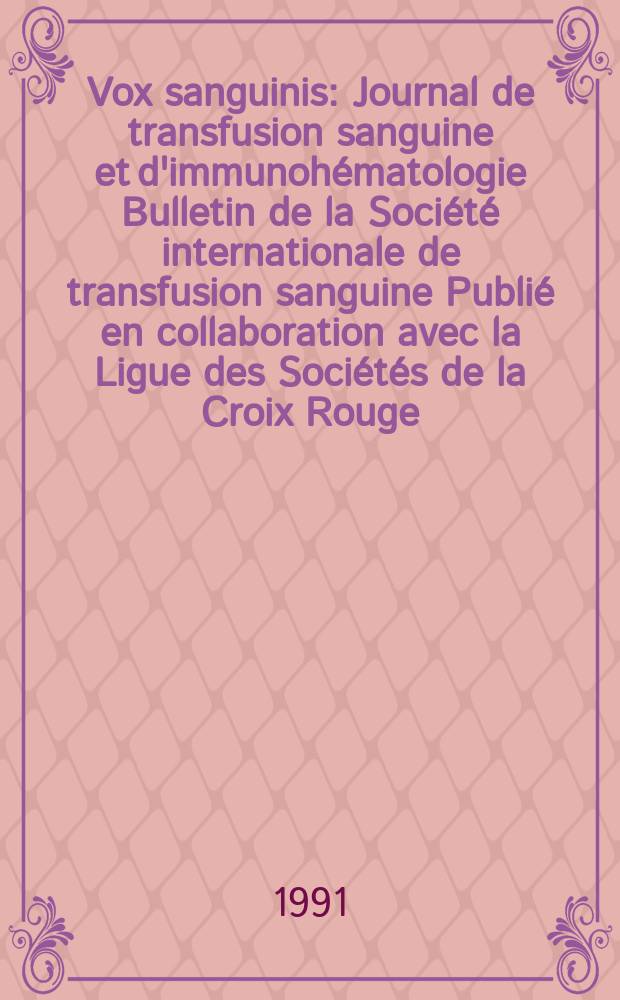 Vox sanguinis : Journal de transfusion sanguine et d'immunohématologie Bulletin de la Société internationale de transfusion sanguine Publié en collaboration avec la Ligue des Sociétés de la Croix Rouge. Vol.61, № 2