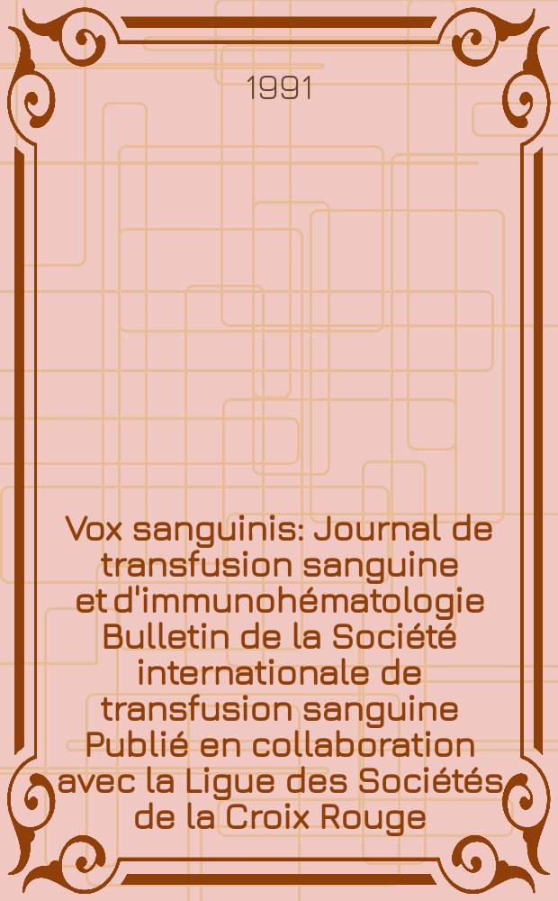 Vox sanguinis : Journal de transfusion sanguine et d'immunohématologie Bulletin de la Société internationale de transfusion sanguine Publié en collaboration avec la Ligue des Sociétés de la Croix Rouge. Vol.61, № 4