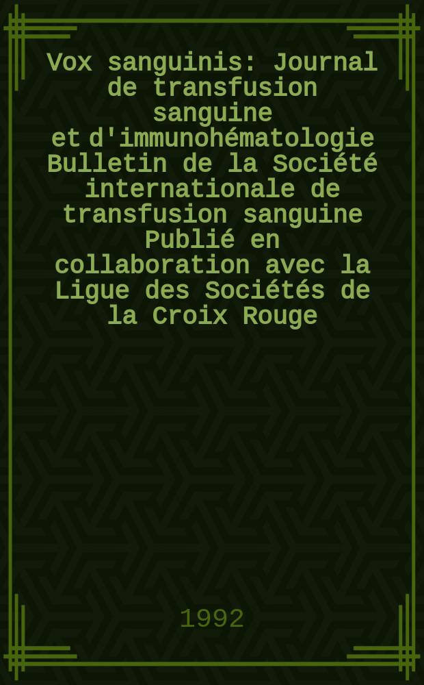 Vox sanguinis : Journal de transfusion sanguine et d'immunohématologie Bulletin de la Société internationale de transfusion sanguine Publié en collaboration avec la Ligue des Sociétés de la Croix Rouge. Vol.62, № 1