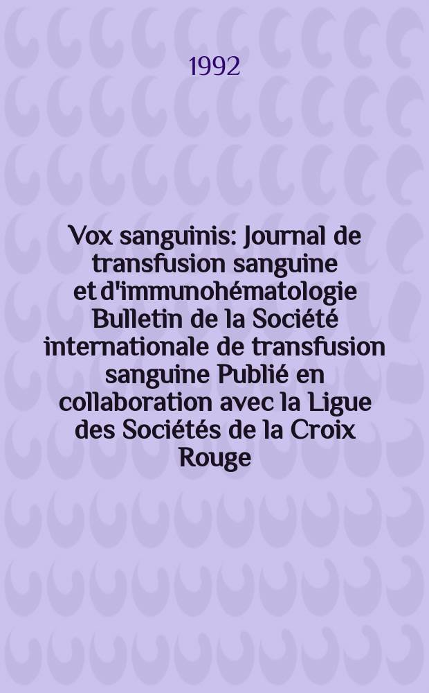 Vox sanguinis : Journal de transfusion sanguine et d'immunohématologie Bulletin de la Société internationale de transfusion sanguine Publié en collaboration avec la Ligue des Sociétés de la Croix Rouge. Vol.63, № 1
