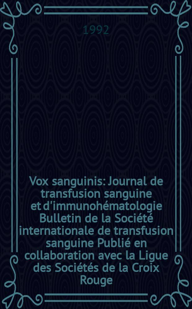 Vox sanguinis : Journal de transfusion sanguine et d'immunohématologie Bulletin de la Société internationale de transfusion sanguine Publié en collaboration avec la Ligue des Sociétés de la Croix Rouge. Vol.63, № 3