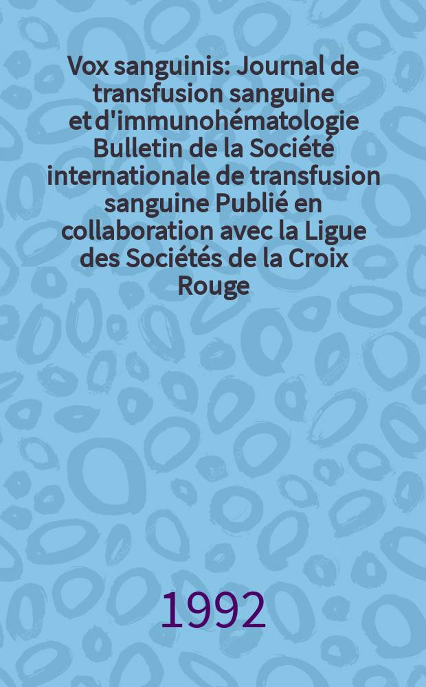 Vox sanguinis : Journal de transfusion sanguine et d'immunohématologie Bulletin de la Société internationale de transfusion sanguine Publié en collaboration avec la Ligue des Sociétés de la Croix Rouge. Vol.63, № 4