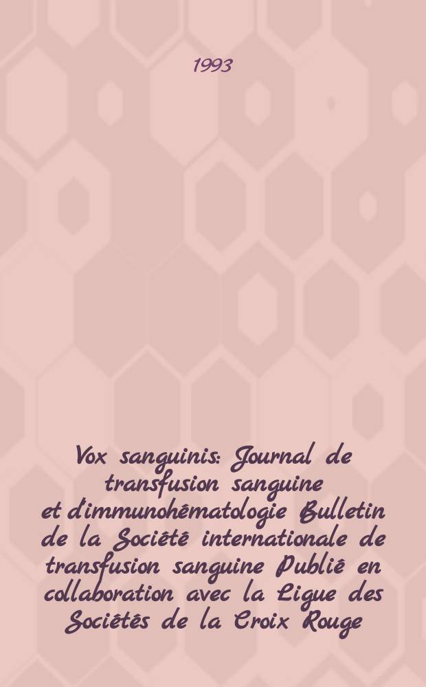 Vox sanguinis : Journal de transfusion sanguine et d'immunohématologie Bulletin de la Société internationale de transfusion sanguine Publié en collaboration avec la Ligue des Sociétés de la Croix Rouge. Vol.64, № 2