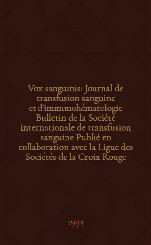 Vox sanguinis : Journal de transfusion sanguine et d'immunohématologie Bulletin de la Société internationale de transfusion sanguine Publié en collaboration avec la Ligue des Sociétés de la Croix Rouge. Vol.64, № 4