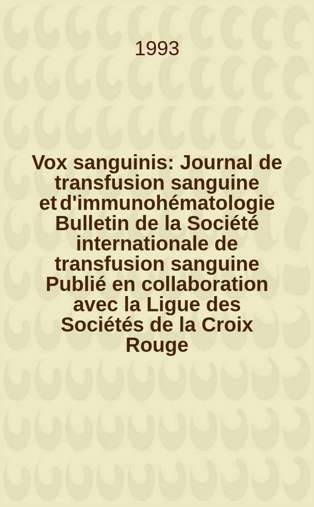 Vox sanguinis : Journal de transfusion sanguine et d'immunohématologie Bulletin de la Société internationale de transfusion sanguine Publié en collaboration avec la Ligue des Sociétés de la Croix Rouge. Vol.65, № 1