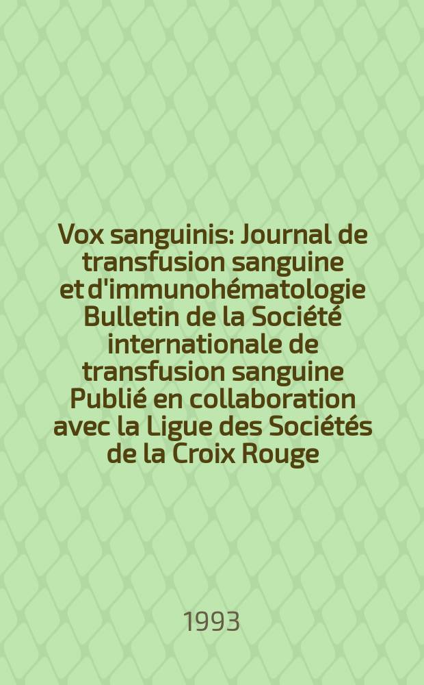 Vox sanguinis : Journal de transfusion sanguine et d'immunohématologie Bulletin de la Société internationale de transfusion sanguine Publié en collaboration avec la Ligue des Sociétés de la Croix Rouge. Vol.65, № 2