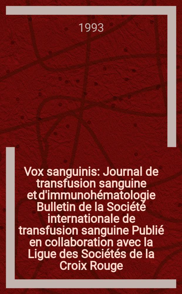 Vox sanguinis : Journal de transfusion sanguine et d'immunohématologie Bulletin de la Société internationale de transfusion sanguine Publié en collaboration avec la Ligue des Sociétés de la Croix Rouge. Vol.65, № 3
