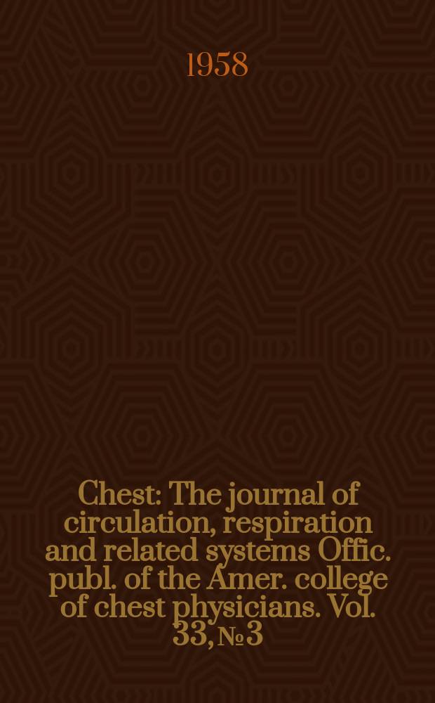 Chest : The journal of circulation, respiration and related systems Offic. publ. of the Amer. college of chest physicians. Vol. 33, № 3