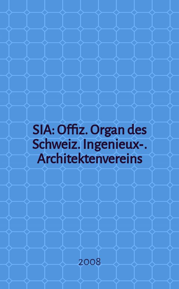 SIA : Offiz. Organ [des] Schweiz. Ingenieux -u. Architektenvereins (SIA), Ges. ehemaliger Studierender der ETH Zürich (GEP), Schweiz Vereinig. beratender Ingenieure (USIC). 2008, № 3/4