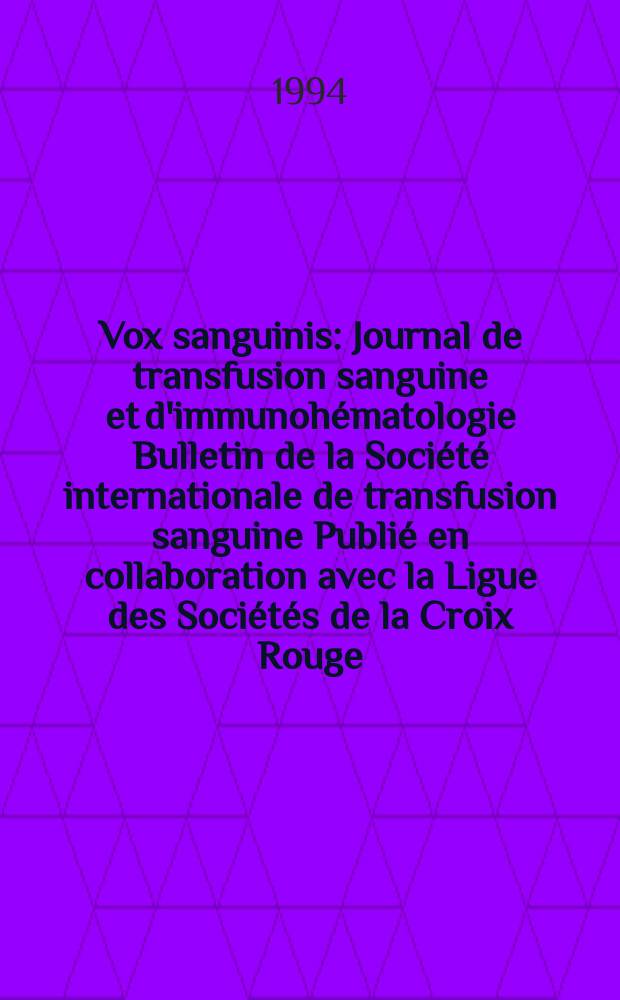 Vox sanguinis : Journal de transfusion sanguine et d'immunohématologie Bulletin de la Société internationale de transfusion sanguine Publié en collaboration avec la Ligue des Sociétés de la Croix Rouge. Vol.66, № 3
