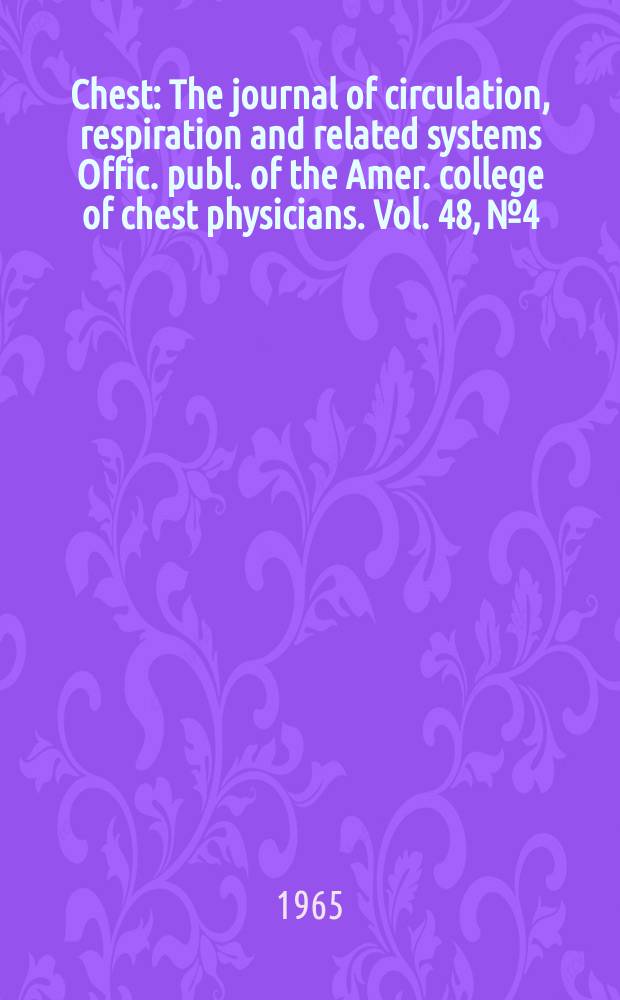 Chest : The journal of circulation, respiration and related systems Offic. publ. of the Amer. college of chest physicians. Vol. 48, № 4
