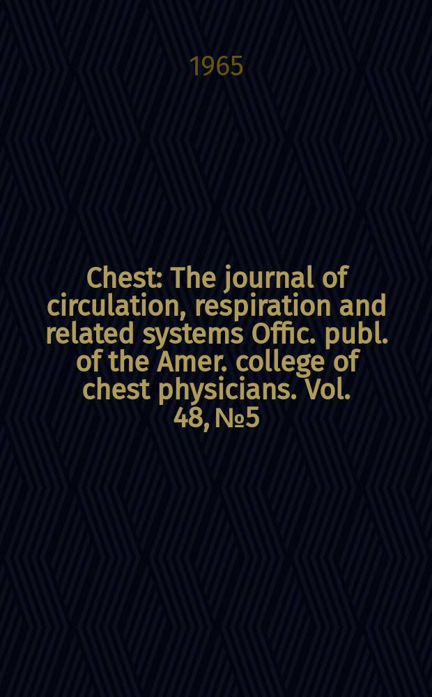 Chest : The journal of circulation, respiration and related systems Offic. publ. of the Amer. college of chest physicians. Vol. 48, № 5