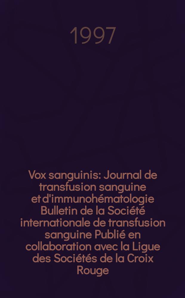 Vox sanguinis : Journal de transfusion sanguine et d'immunohématologie Bulletin de la Société internationale de transfusion sanguine Publié en collaboration avec la Ligue des Sociétés de la Croix Rouge. Vol.72, № 1