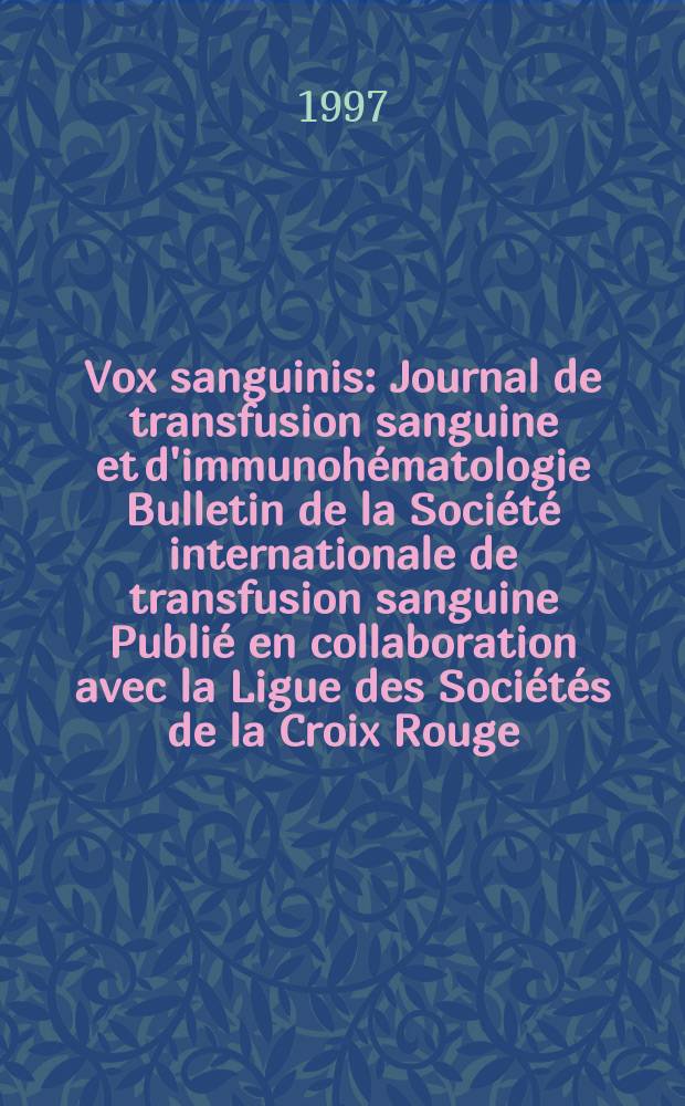 Vox sanguinis : Journal de transfusion sanguine et d'immunohématologie Bulletin de la Société internationale de transfusion sanguine Publié en collaboration avec la Ligue des Sociétés de la Croix Rouge. Vol.73, № 3