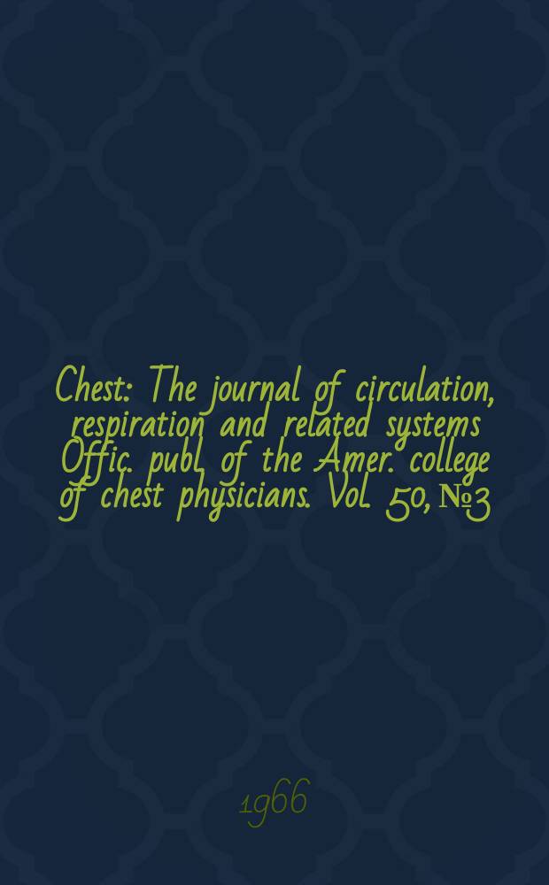 Chest : The journal of circulation, respiration and related systems Offic. publ. of the Amer. college of chest physicians. Vol. 50, № 3