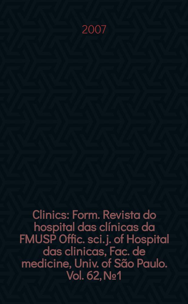 Clinics : Form. Revista do hospital das clínicas da FMUSP Offic. sci. j. of Hospital das clinicas, Fac. de medicine, Univ. of São Paulo. Vol. 62, № 1