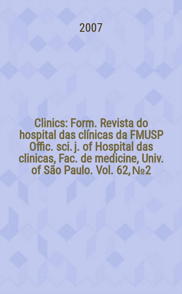 Clinics : Form. Revista do hospital das clínicas da FMUSP Offic. sci. j. of Hospital das clinicas, Fac. de medicine, Univ. of São Paulo. Vol. 62, № 2