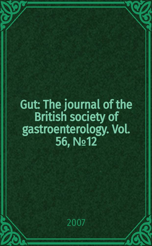 Gut : The journal of the British society of gastroenterology. Vol. 56, № 12