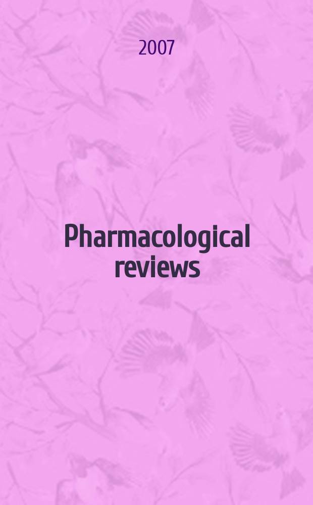 Pharmacological reviews : Appearing as part 2 of the December ... issue of the Journal of pharmacology and experimental therapeutics. Vol. 59, № 2
