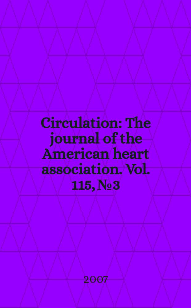 Circulation : The journal of the American heart association. Vol. 115, № 3