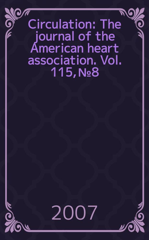 Circulation : The journal of the American heart association. Vol. 115, № 8
