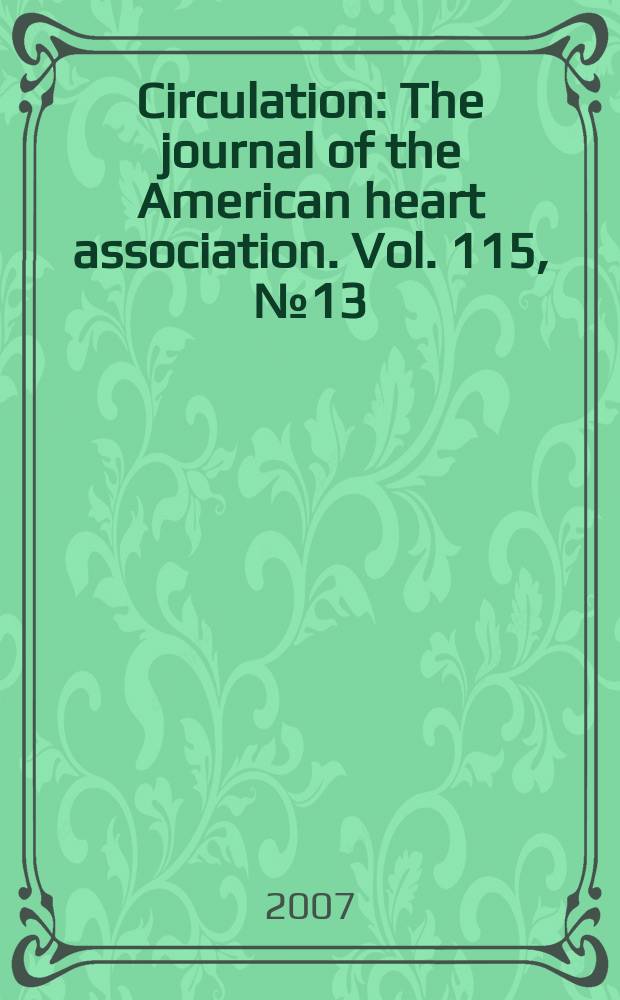 Circulation : The journal of the American heart association. Vol. 115, № 13