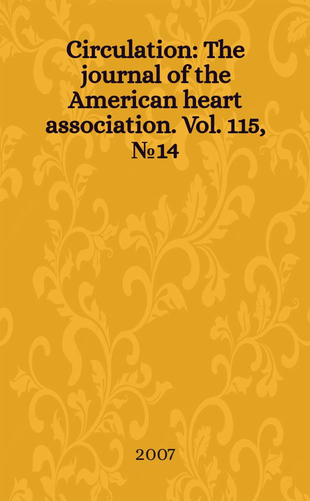 Circulation : The journal of the American heart association. Vol. 115, № 14