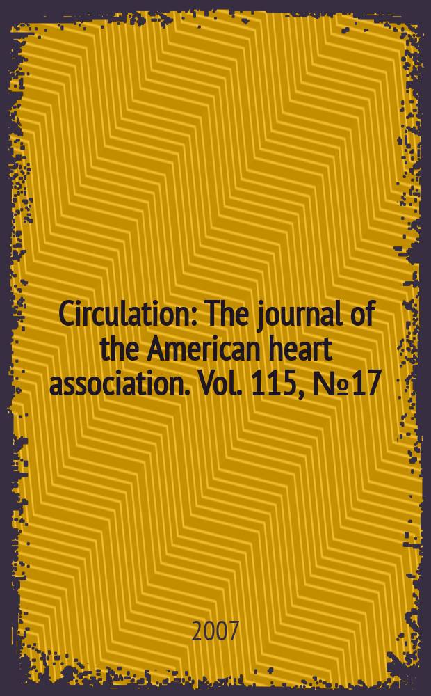 Circulation : The journal of the American heart association. Vol. 115, № 17