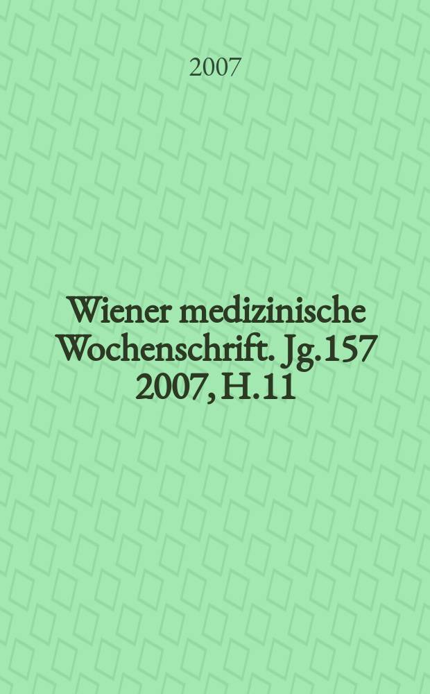 Wiener medizinische Wochenschrift. Jg.157 2007, H.11/12