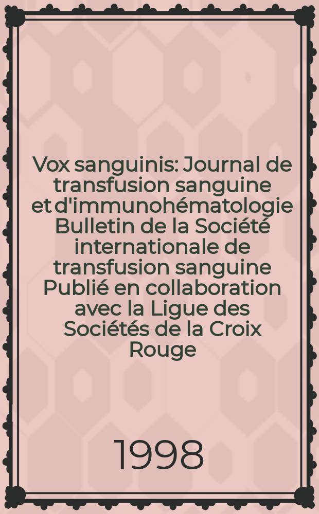Vox sanguinis : Journal de transfusion sanguine et d'immunohématologie Bulletin de la Société internationale de transfusion sanguine Publié en collaboration avec la Ligue des Sociétés de la Croix Rouge. Vol.75, № 4