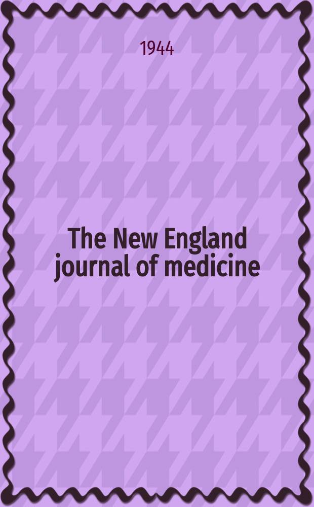 The New England journal of medicine : Formerly the Boston medical a. surgical journal. Vol. 230, № 2