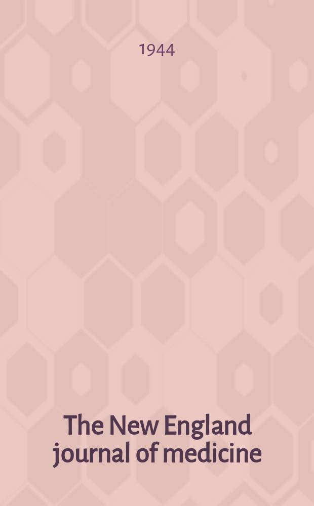 The New England journal of medicine : Formerly the Boston medical a. surgical journal. Vol. 230, № 6