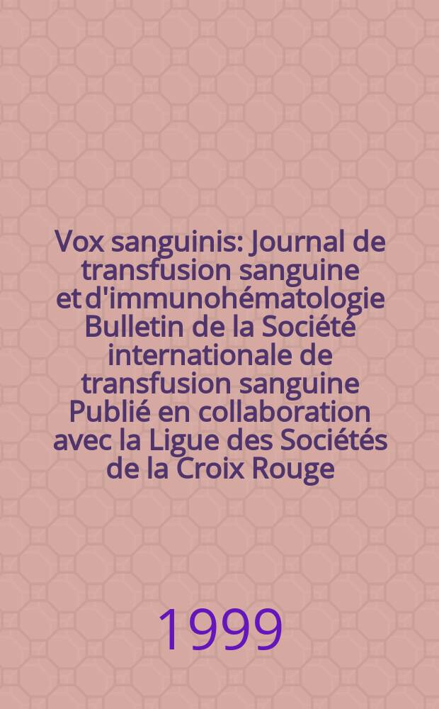 Vox sanguinis : Journal de transfusion sanguine et d'immunohématologie Bulletin de la Société internationale de transfusion sanguine Publié en collaboration avec la Ligue des Sociétés de la Croix Rouge. Vol.76, № 2