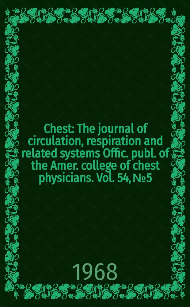 Chest : The journal of circulation, respiration and related systems Offic. publ. of the Amer. college of chest physicians. Vol. 54, № 5