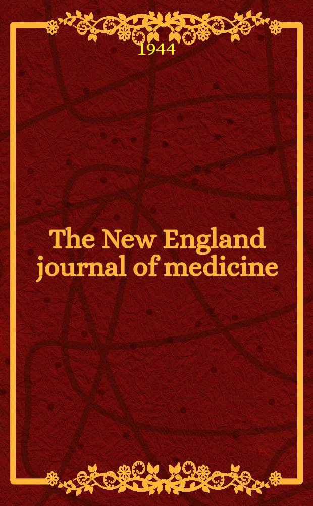 The New England journal of medicine : Formerly the Boston medical a. surgical journal. Vol. 231, № 6