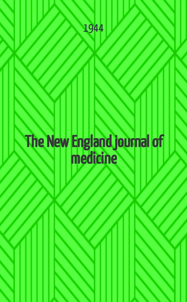 The New England journal of medicine : Formerly the Boston medical a. surgical journal. Vol. 231, № 10