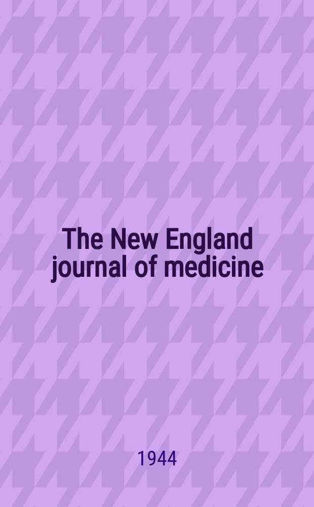 The New England journal of medicine : Formerly the Boston medical a. surgical journal. Vol. 231, № 18