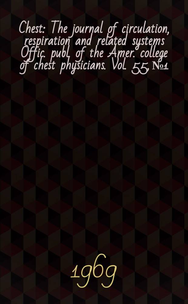 Chest : The journal of circulation, respiration and related systems Offic. publ. of the Amer. college of chest physicians. Vol. 55, № 1