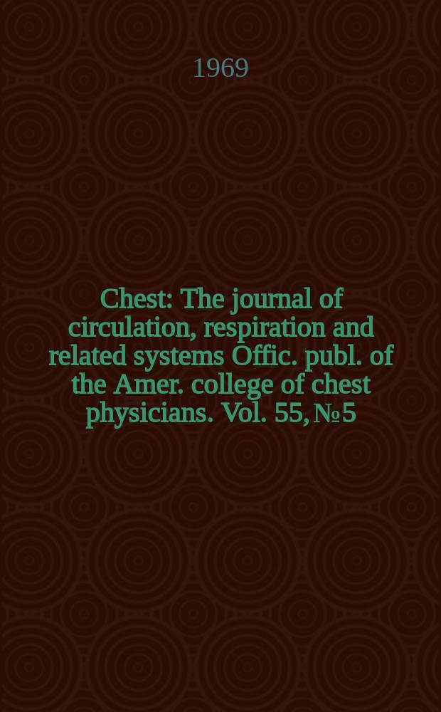 Chest : The journal of circulation, respiration and related systems Offic. publ. of the Amer. college of chest physicians. Vol. 55, № 5