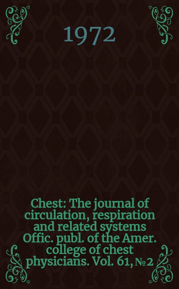 Chest : The journal of circulation, respiration and related systems Offic. publ. of the Amer. college of chest physicians. Vol. 61, № 2