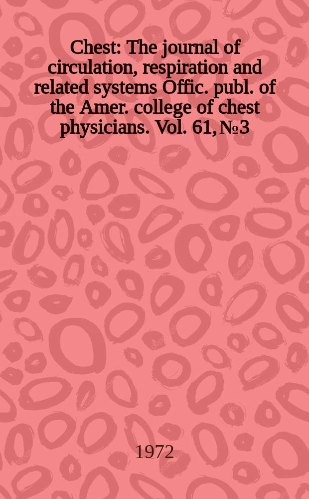 Chest : The journal of circulation, respiration and related systems Offic. publ. of the Amer. college of chest physicians. Vol. 61, № 3