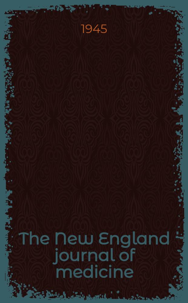 The New England journal of medicine : Formerly the Boston medical a. surgical journal. Vol. 232, № 2